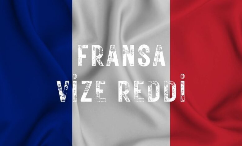 Fransa Vize Reddi