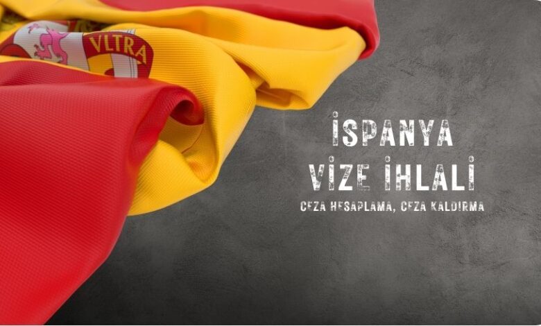 İspanya Vize İhlali