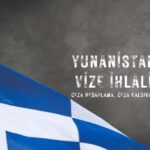 Yunanistan Vize İhlali