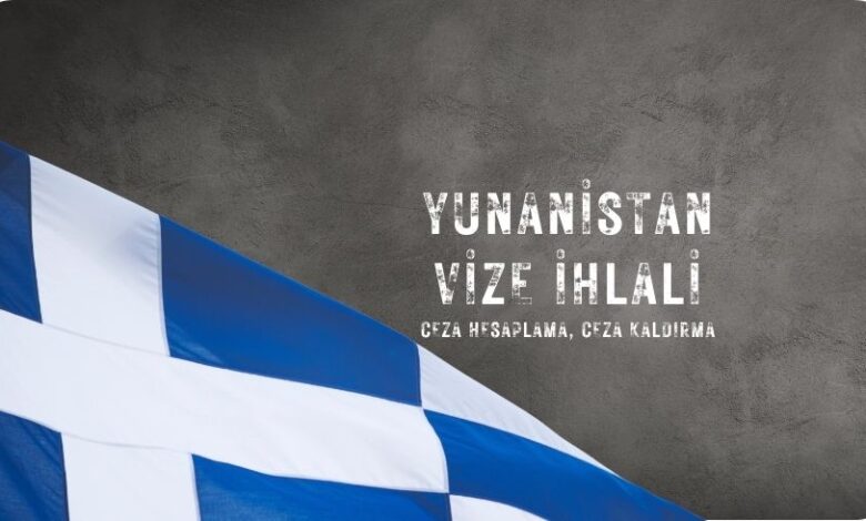 Yunanistan Vize İhlali